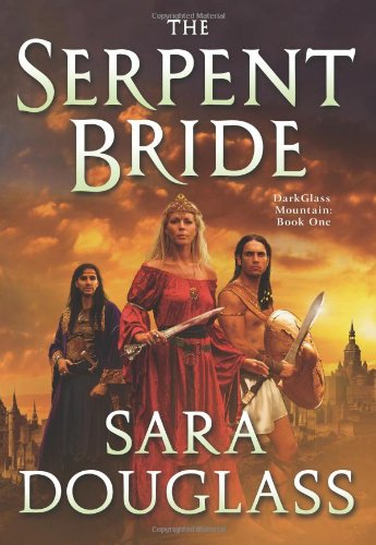 The Serpent Bride (DarkGlass Mountain, Book 1) by Sara Douglass