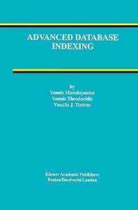 Advanced Database Indexing (Advances in Database Systems, 17) by Yannis Manolopoulos