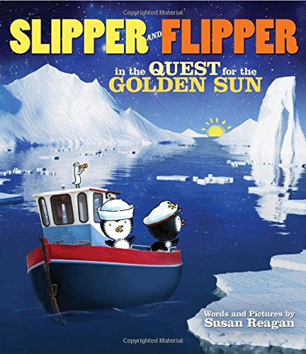 Slipper and Flipper in the Quest for the Golden Sun by Susan Reagan