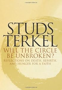 Will the Circle Be Unbroken? Reflections on Death, Rebirth, and Hunger for a Faith