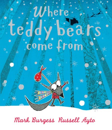 Where Teddy Bears Come From by Mark Burgess