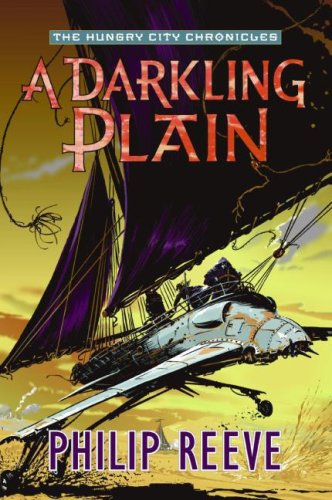 A Darkling Plain (The Hungry City Chronicles) by Philip Reeve