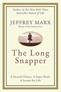 The Long Snapper: A Second Chance, a Super Bowl, a Lesson for Life