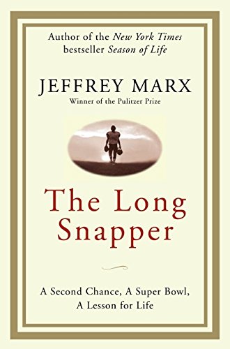 The Long Snapper: A Second Chance, a Super Bowl, a Lesson for Life by Zondervan