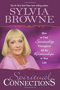 Spiritual Connections: How to Find Spirituality Throughout All the Relationships in Your Life