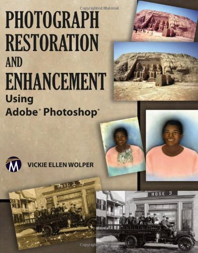 Photograph Restoration and Enhancement Using Adobe Photoshop by Vickie Ellen Wolper