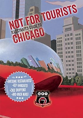 Not For Tourists Guide to Chicago 2016