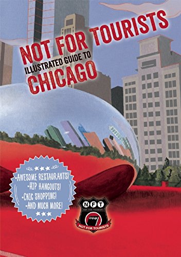 Not For Tourists Guide to Chicago 2016 by Not For Tourists
