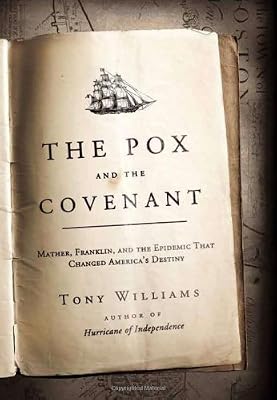 The Pox and the Covenant: Mather, Franklin, and the Epidemic That Changed America's Destiny