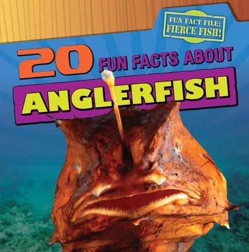 20 Fun Facts about Anglerfish (Fun Fact File) by Heather Moore Niver
