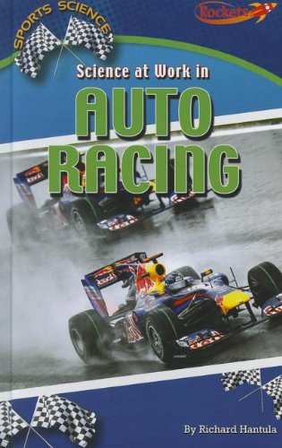 Science at Work in Auto Racing (Benchmark Rockets) by Richard Hantula