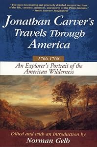 Jonathan Carver's Travels Through America, 1766-1768: An Eighteenth-Century Explorer's Account of Uncharted America