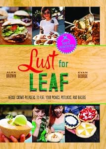 Lust for Leaf: Vegetarian Noshes, Bashes, and Everyday Great Eats--The Hot Knives Way