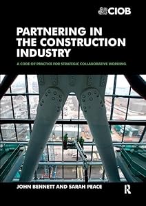 Partnering in the Construction Industry: Code of Practice for Strategic Collaborative Working by John Bennett