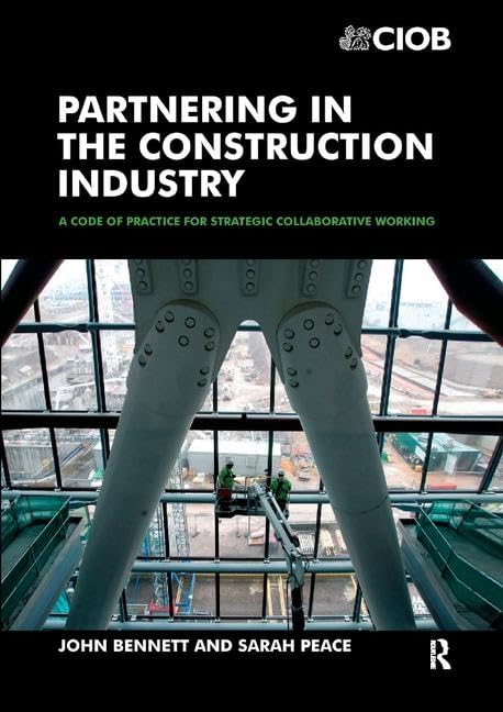 Partnering in the Construction Industry: Code of Practice for Strategic Collaborative Working by John Bennett