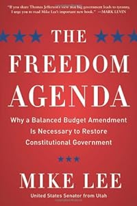 The Freedom Agenda: Why a Balanced Budget Amendment is Necessary to Restore Constitutional Government