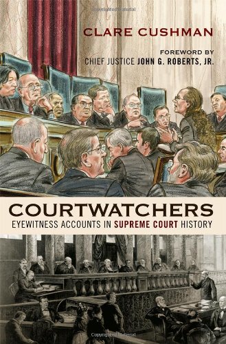Courtwatchers: Eyewitness Accounts in Supreme Court History by Clare Cushman