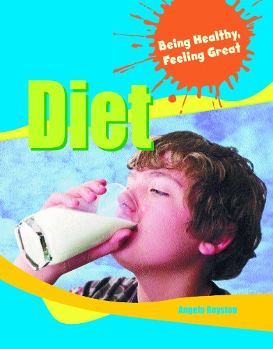 Diet (Being Healthy, Feeling Great) by Angela Royston