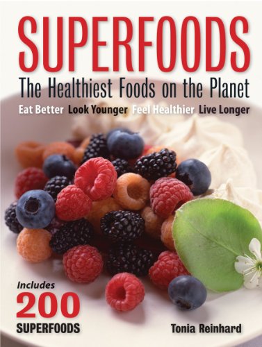 Superfoods: The Healthiest Foods on the Planet by Tonia Reinhard