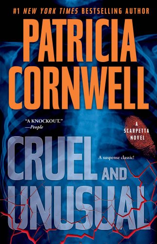 Cruel and Unusual: Scarpetta 4 by Patricia Cornwell