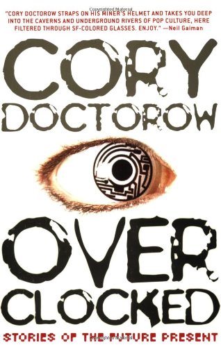 Overclocked: Stories of the Future Present by Cory Doctorow