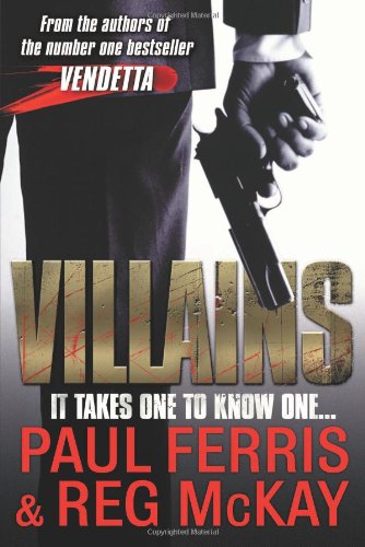 Villains: It Takes One to Know One by Paul Ferris; Reg McKay