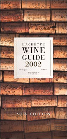 Hachette Wine Guide 2002: The French Wine Bible by Hachette