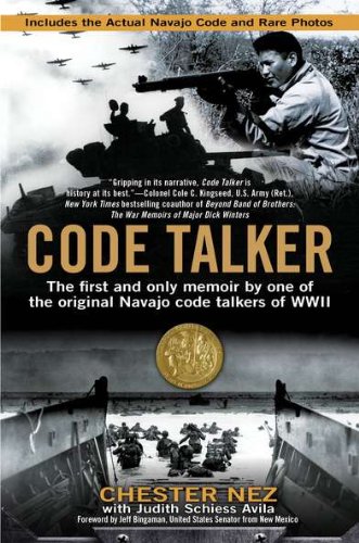 Code Talker: The First and Only Memoir By One of the Original Navajo Code Talkers of WWII by Chester Nez