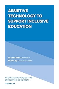 Assistive Technology to Support Inclusive Education (International Perspectives on Inclusive Education Book 14) by Dianne Chambers