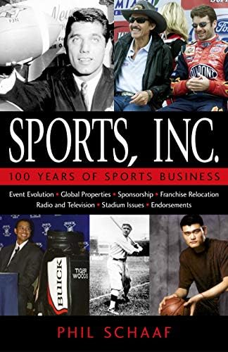 Sports, Inc.: 100 Years of Sports Business by Phil Schaaf