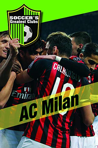 Ac Milan (Soccer's Greatest Clubs) by Kevin Snow