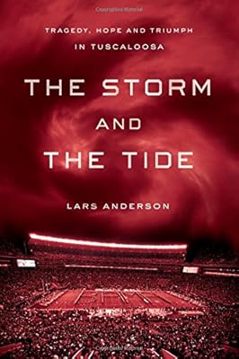 The Storm and the Tide: Tragedy, Hope and Triumph in Tuscaloosa