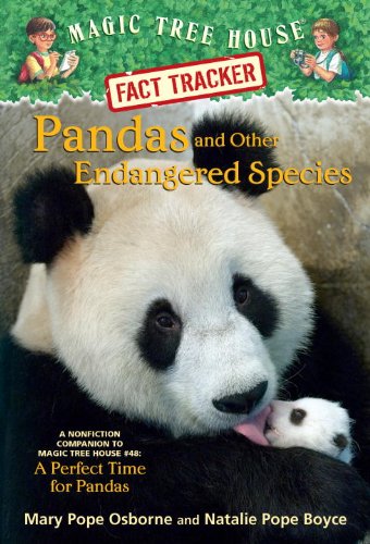 Magic Tree House Fact Tracker #26: Pandas and Other Endangered Species: A Nonfiction Companion to Magic Tree House #48: A Perfect Time for Pandas by Mary Pope Osborne