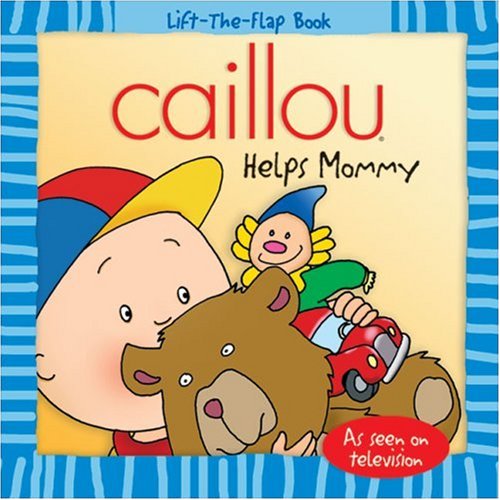 Caillou: Helps Mommy (Lift-the-Flap Book) by Joceline Sanschagrin