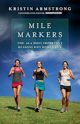 Mile Markers: The 26.2 Most Important Reasons Why Women Run