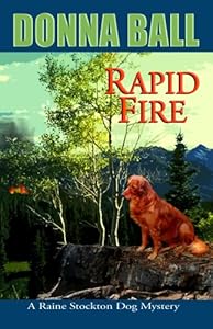 Rapid Fire (Raine Stockton Dog Mysteries, Book 2)