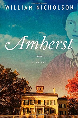 Amherst: A Novel by William Nicholson
