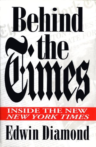 Behind the Times:: Inside the New New York Times by Edwin Diamond