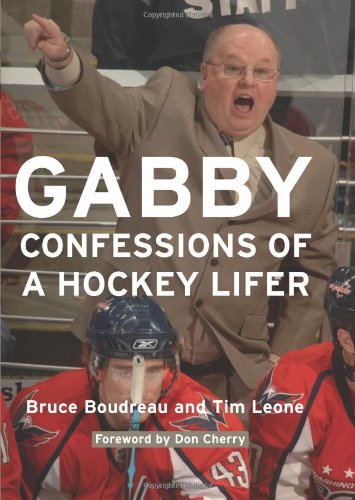 Gabby: Confessions of a Hockey Lifer by Bruce Boudreau