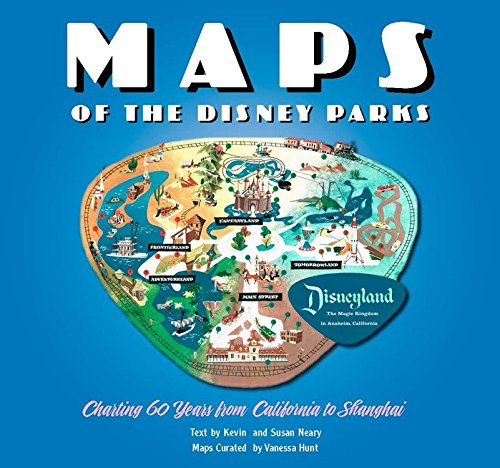 Maps of the Disney Parks: Charting 60 Years from California to Shanghai by Kevin Neary