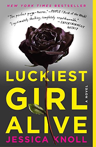 Luckiest Girl Alive: A Novel by Jessica Knoll