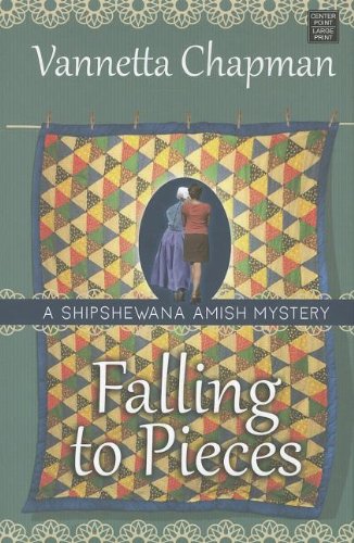 Falling to Pieces by Vannetta Chapman