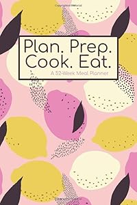 Plan. Prep. Cook. Eat: A 52-Week Meal Planner (pink) by KMoPotts Planners
