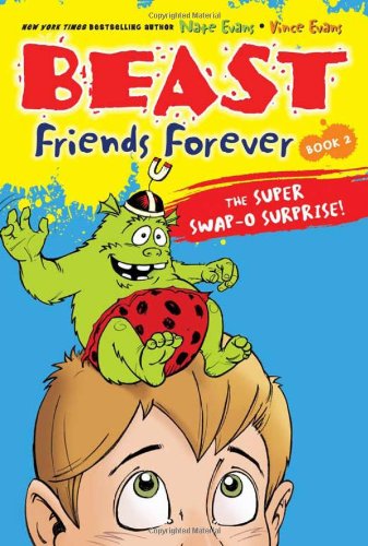 Beast Friends Forever: The Super Swap-O Surprise! by Nate Evans