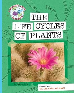 The Life Cycles of Plants (Language Arts Explorer)