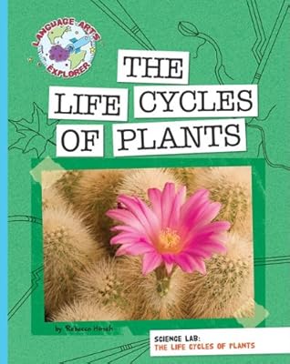The Life Cycles of Plants (Language Arts Explorer)