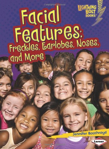 Facial Features: Freckles, Earlobes, Noses, and More by Jennifer Boothroyd