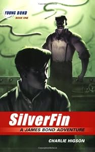 The Young Bond Series, Book One: SilverFin (A James Bond Adventure, new cover)