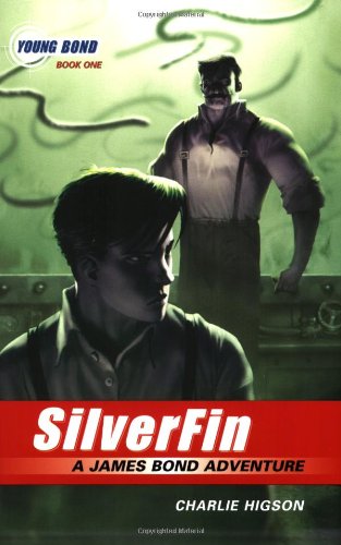 The Young Bond Series, Book One: SilverFin (A James Bond Adventure, new cover) by Charlie Higson