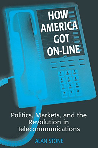 How America Got On-line: Politics, Markets, and the Revolution in Telecommunication by Alan Stone